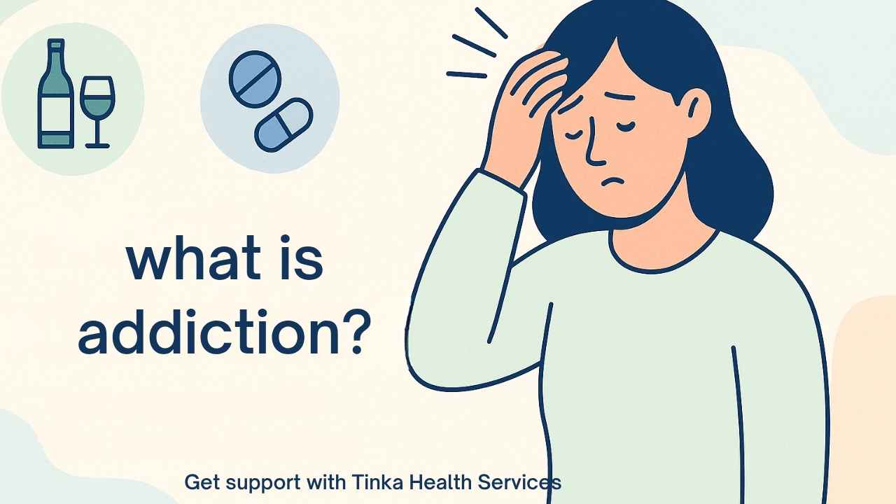 Defining Addiction What Is Addiction? | Tinka Health